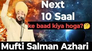 next 10 saal baad kiya hoga  Mufti Salman Azhari official  Fatimazohra678 [upl. by Nickey]