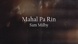 Mahal Pa Rin  Sam Milby Lyric Video [upl. by Assilac398]