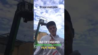 Team Unicorn 🦄 BAD DECISIONS 🎵 PROFESSOR GREEN FEAT NAHLI 🔥 [upl. by Soisatsana]