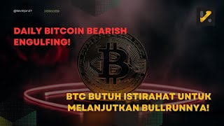 DAILY BITCOIN BEARISH ENGULFING BTC BUTUH ISTIRAHAT UNTUK MELANJUTKAN BULLRUNNYA [upl. by Rehotsirk]