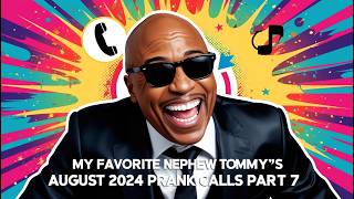 My Favorite Nephew Tommys August 2024 Prank Calls 🤣 Part 7 [upl. by Pepi]