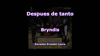 Bryndis  Después de tanto  Karaoke [upl. by Jackie]