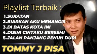 Suratan  Biarkan Aku Menangis  Di Batas Kota Ini  Tommy J Pisa Terbaik Full Album [upl. by Lynnelle]