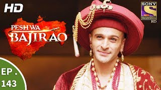 Peshwa Bajirao  पेशवा बाजीराव  Ep 143  9th August 2017 [upl. by Ardeha534]