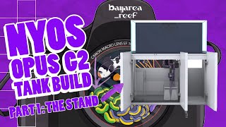 Bay Area Reefs Nyos Opus G2 440 Tank Build Part 1  The Pro Stand [upl. by Norit]