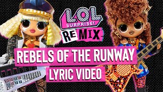 Rebels of the Runway 🎸 OFFICIAL Lyric Music Video  LOL Surprise Remix [upl. by Bigner]