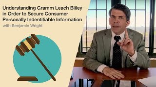 Understanding Gramm Leach Bliley GLBA to Secure Consumer Personally Identifiable Information [upl. by Willner]