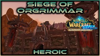 Siege of Orgrimmar Heroic REMIX  Mists of Pandaria  No Commentary [upl. by Noivert987]