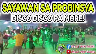 SAYAWAN SA PROBINSYA  DISCO DISCO PA MORE NONSTOP DISCO  ZALDY MINI SOUND [upl. by Itram]