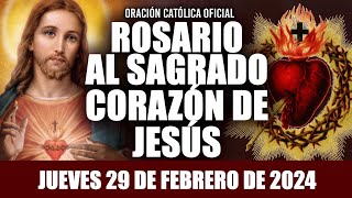 ROSARIO AL SAGRADO CORAZÓN DE HOY JUEVES 29 DE FEBRERO DE 2024 SAGRADO CORAZÓN DE JESÚS [upl. by Albertine]