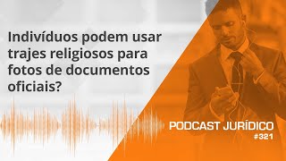 Indivíduos podem usar trajes religiosos para fotos de documentos oficiais [upl. by Viviene]