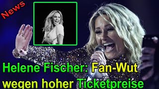 Helene Fischer Fan Wut wegen hoher Ticketpreise [upl. by Nerreg]