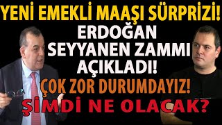 YENİ EMEKLİ MAAŞI SÜRPRİZİ ERDOĞAN SEYYANEN ZAMMI AÇIKLADI ÇOK ZOR DURUMDAYIZ ŞİMDİ NE OLACAK [upl. by Danziger]