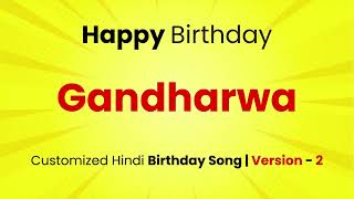 Happy Birthday quot GANDHARWA quot  Customized Birthday Song  In Hindi [upl. by Mano291]