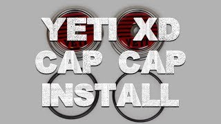 Yeti XD Cap Cap Install [upl. by Leamsi188]