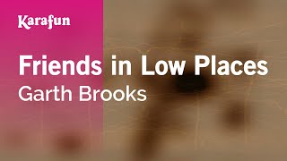 Friends in Low Places  Garth Brooks  Karaoke Version  KaraFun [upl. by Tonnie]