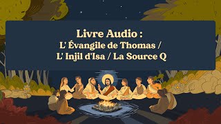 Livre Audio  L Évangile de Thomas  L Injil dIssa  La Source Q [upl. by Rilda]