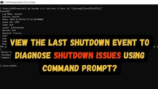 Quickly Find the Last Shutdown Issues in Windows CMD [upl. by Yddub]