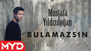 Mustafa Yıldızdoğan  Bulamazsın [upl. by Maril]