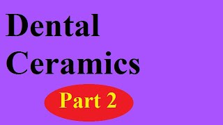 Dental Ceramics Part 2 [upl. by Kragh]