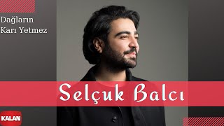 Selçuk Balcı  Dağların Karı Yetmez  Mila 2013 © Kalan Müzik [upl. by Atla]