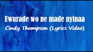 Cindy Thompson  Ewurade wo ne made nyinaa Lyrics Video [upl. by Queena]