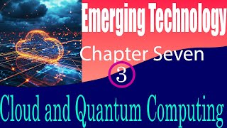 Freshman Emerging Technology Chapter Seven Part Three Cloud and Quantum Computing በአማርኛ [upl. by Skelton]