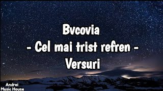 Bvcovia  Cel Mai Trist Refren versuri [upl. by Barrie]