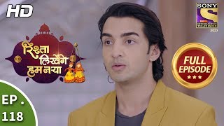 Rishta Likhenge Hum Naya  Ep 118  Full Episode  19th April 2018 [upl. by Iam]