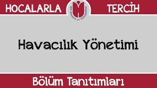 Bölüm Tanıtımları  Havacılık Yönetimi [upl. by Samuel]