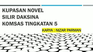 Kupasan Novel Silir Daksina KOMSAS Tingkatan 5 [upl. by Aretse]