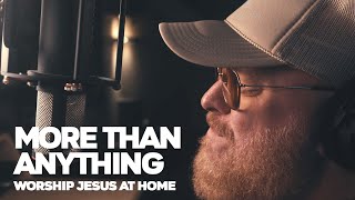 More Than Anything  Worship Jesus At Home [upl. by Sucramd953]