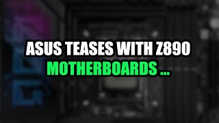 ASUS TEASES WITH NEW NEXT GEN Z890 MOTHERBOARDS  TECH NEWS  2024 [upl. by Myrle760]