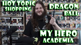 Hot Topic Shopping  My Hero Academia amp Dragon Ball Super [upl. by Lorenzo]