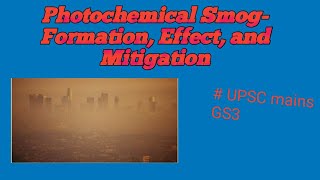 Photochemical SmogFormation Effect and Mitigation  UPSC General Studies Paper 3 [upl. by Perot67]