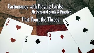 My Personal Study amp Practice of Cartomancy with Playing Cards the Threes [upl. by Bouchard139]