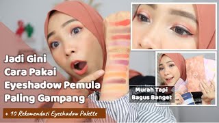 TUTORIAL EYESHADOW PEMULA  10 REKOMENDASI EYESHADOW PALETTE MURAH amp PIGMENTED [upl. by Sabah]