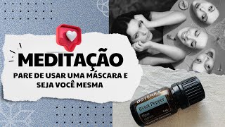 MEDITAÇÃO AROMÁTICA  PARA DE USAR UMA MÁSCARA E SEJA VOCÊ MESMA [upl. by Grussing]