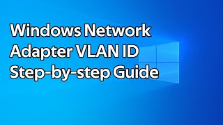 How to set a VLAN ID for a Windows Network Adapter [upl. by Earej]