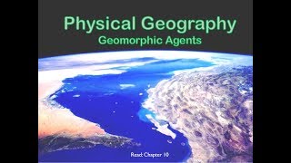 Geomorphic Agents for GEOG 102 [upl. by Pia]