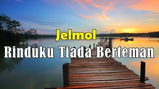 Jelmol  Rinduku Tiada Berteman Lirik [upl. by Marilla984]