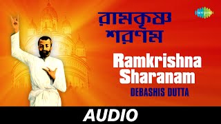 Ramkrishna Sharanam  Ramkrishna Vandana  Debashis Dutta  Audio [upl. by Shorter]