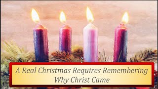 A Real Christmas Requires Remembering Why Christ Came [upl. by Steffi]