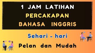 1 Jam Latihan Percakapan Bahasa Inggris  Tanya Jawab  Pelan dan Mudah  Ep41 [upl. by Rivard]