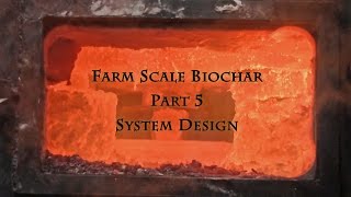 Farm Scale Biochar Part 5 System Design [upl. by Ruthi]