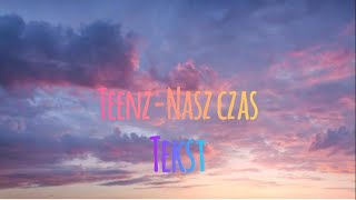 Teenz  Nasz czas tekst [upl. by Anaiv]