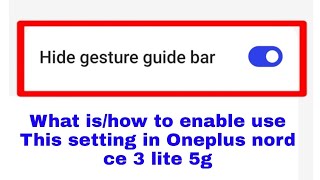 what ishow to enable use hide gesture guide bar in Oneplus nord ce 3 lite 5g [upl. by Ahsennod]