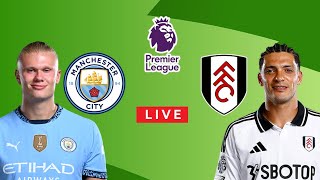 Man City vs Fulham LiveStream Commenatry  Premier League EPL [upl. by Kwarteng849]