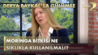 Derya Baykalla Gülümse Moringa Bitkisi Ne Sıklıkla Kullanılmalı [upl. by Saul]