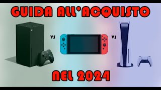 TI CONSIGLIO LA CONSOLE DA COMPRARE NEL 2024 GUIDA ALL ACQUISTO PS5 vs XBOX SERIES X vs SWITCH [upl. by Ishii]